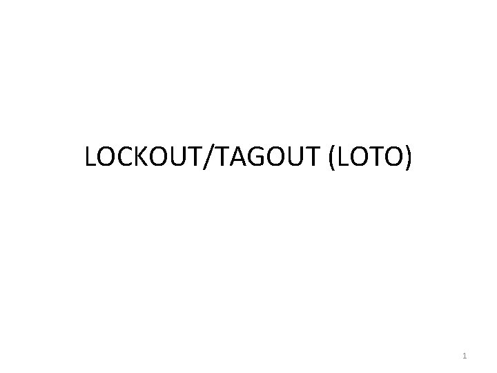 LOCKOUT/TAGOUT (LOTO) 1 