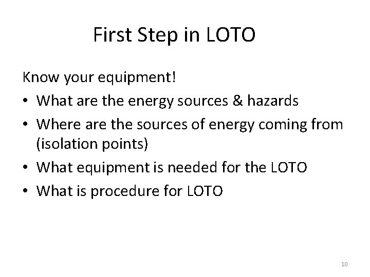 First Step in LOTO Know your equipment! • What are the energy sources &