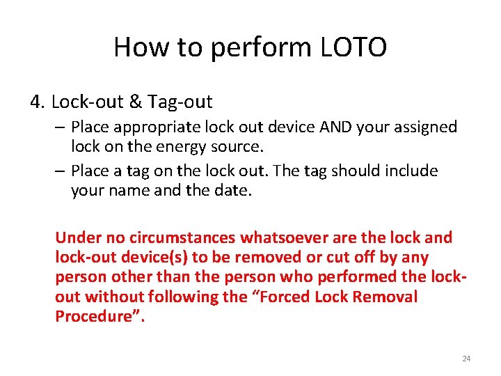 How to perform LOTO 4. Lock-out & Tag-out – Place appropriate lock out device