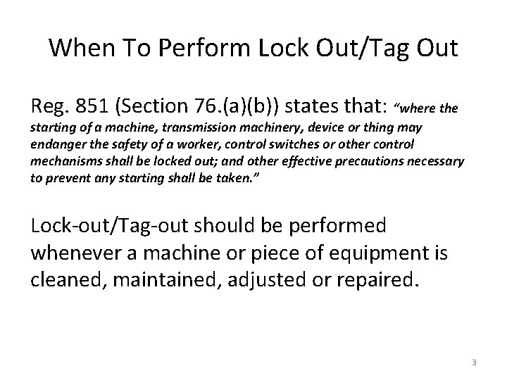 When To Perform Lock Out/Tag Out Reg. 851 (Section 76. (a)(b)) states that: “where