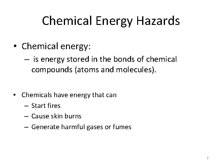 Chemical Energy Hazards • Chemical energy: – is energy stored in the bonds of