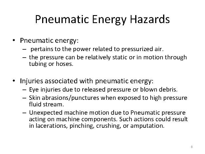 Pneumatic Energy Hazards • Pneumatic energy: – pertains to the power related to pressurized