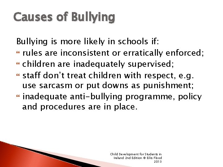 Causes of Bullying is more likely in schools if: rules are inconsistent or erratically