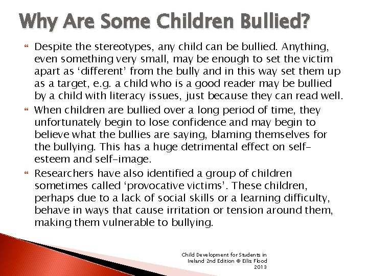 Why Are Some Children Bullied? Despite the stereotypes, any child can be bullied. Anything,