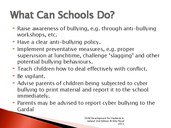 What Can Schools Do? Raise awareness of bullying, e. g. through anti-bullying workshops, etc.