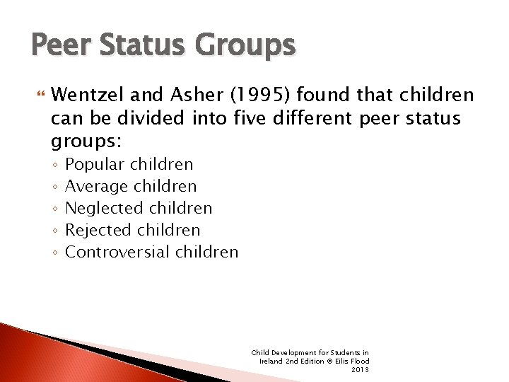 Peer Status Groups Wentzel and Asher (1995) found that children can be divided into