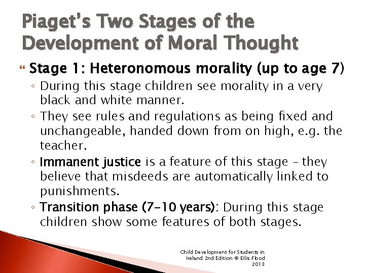 Piaget’s Two Stages of the Development of Moral Thought Stage 1: Heteronomous morality (up