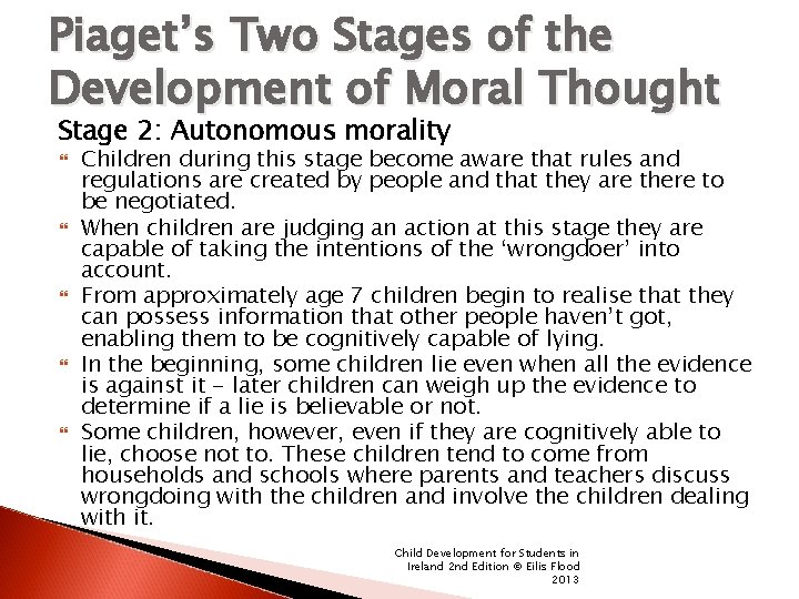Piaget’s Two Stages of the Development of Moral Thought Stage 2: Autonomous morality Children
