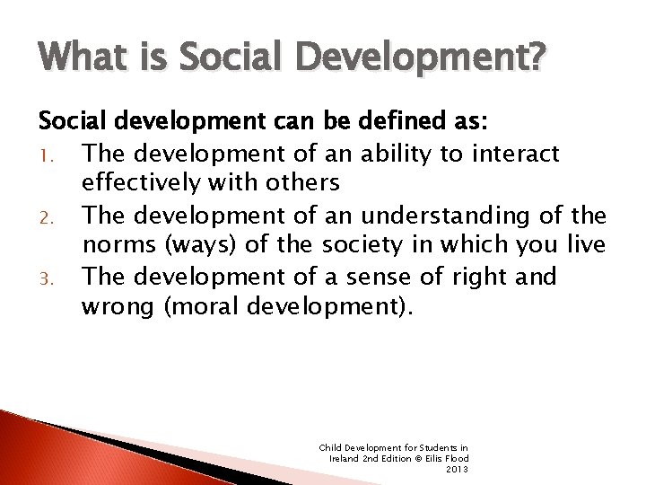 What is Social Development? Social development can be defined as: 1. The development of