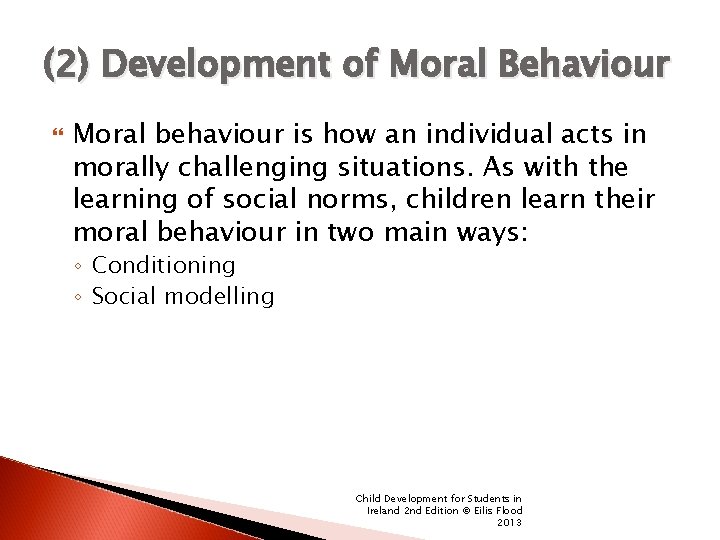 (2) Development of Moral Behaviour Moral behaviour is how an individual acts in morally