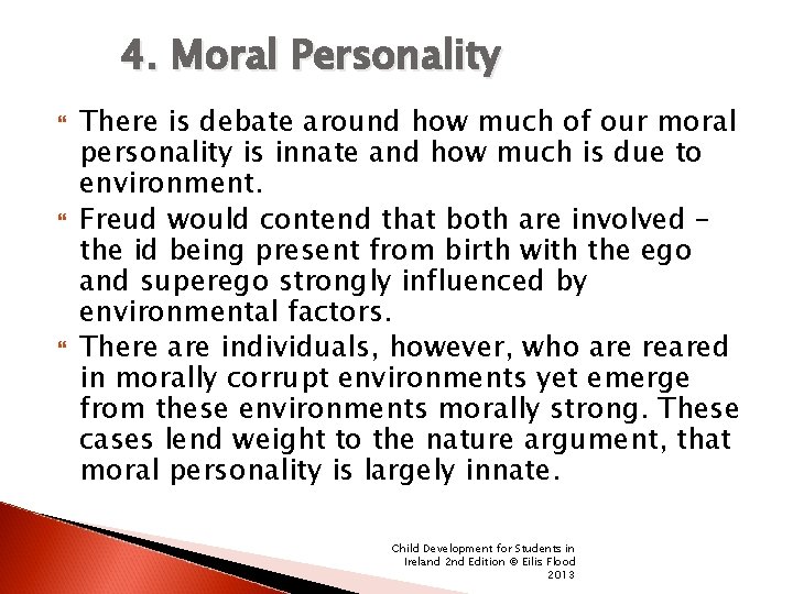 4. Moral Personality There is debate around how much of our moral personality is