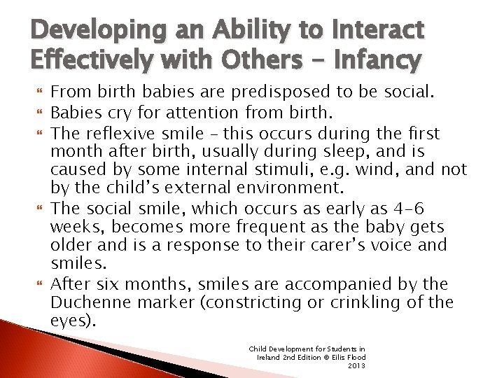 Developing an Ability to Interact Effectively with Others - Infancy From birth babies are