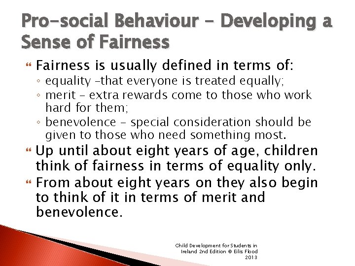 Pro-social Behaviour - Developing a Sense of Fairness is usually defined in terms of: