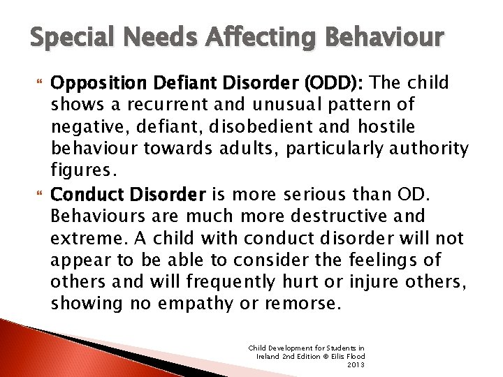 Special Needs Affecting Behaviour Opposition Defiant Disorder (ODD): The child shows a recurrent and