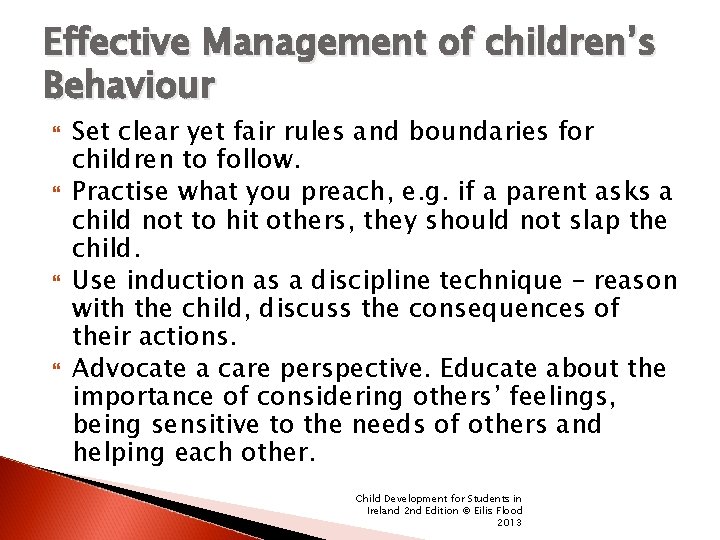 Effective Management of children’s Behaviour Set clear yet fair rules and boundaries for children
