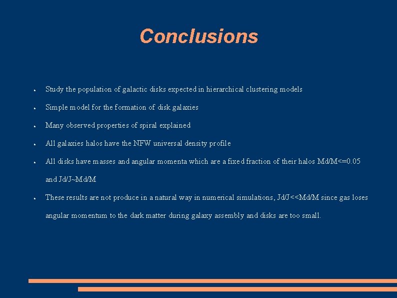 Conclusions ● Study the population of galactic disks expected in hierarchical clustering models ●