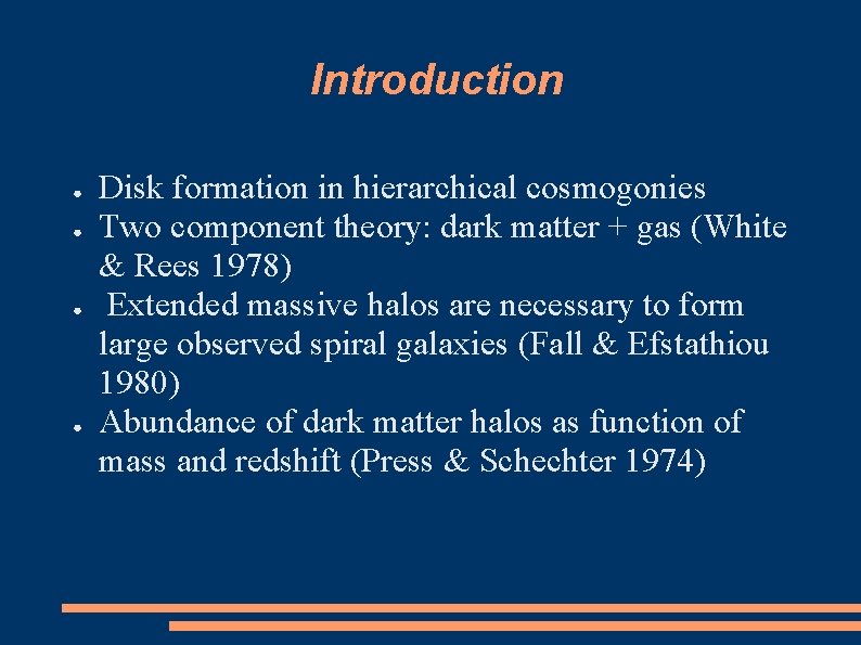 Introduction ● ● Disk formation in hierarchical cosmogonies Two component theory: dark matter +