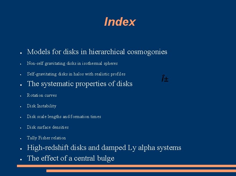 Index ● Models for disks in hierarchical cosmogonies ● Non-self gravitating disks in isothermal