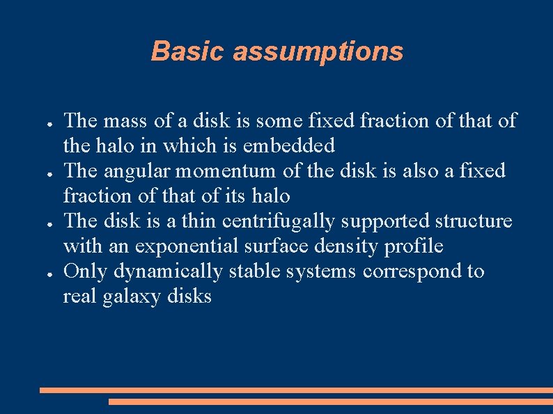Basic assumptions ● ● The mass of a disk is some fixed fraction of