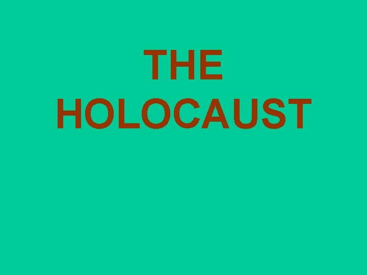 THE HOLOCAUST 