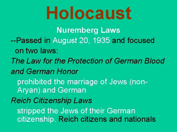 Holocaust Nuremberg Laws --Passed in August 20, 1935 and focused on two laws: The