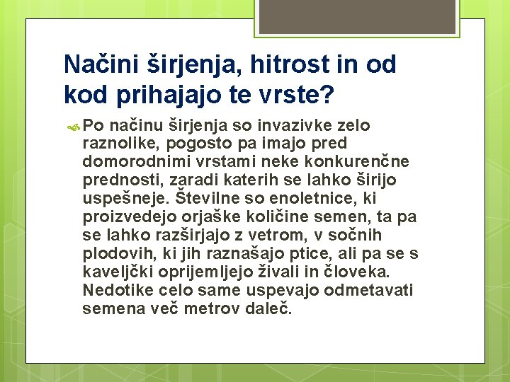 Načini širjenja, hitrost in od kod prihajajo te vrste? Po načinu širjenja so invazivke