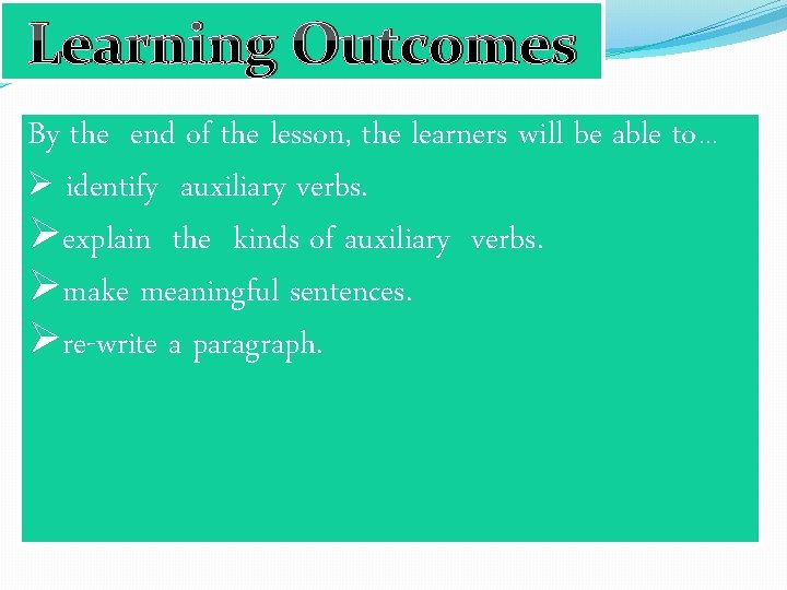 Learning Outcomes By the end of the lesson, the learners will be able to…