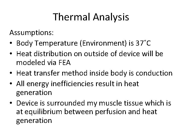 Thermal Analysis Assumptions: • Body Temperature (Environment) is 37˚C • Heat distribution on outside