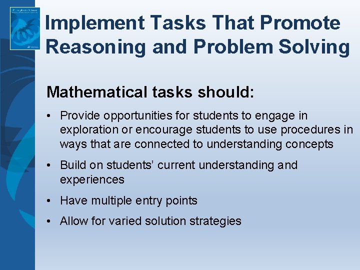 Implement Tasks That Promote Reasoning and Problem Solving Mathematical tasks should: • Provide opportunities Implement Tasks That Promote Reasoning and Problem Solving Mathematical tasks should: • Provide opportunities