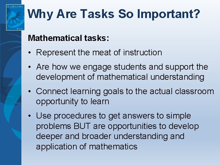Why Are Tasks So Important? Mathematical tasks: • Represent the meat of instruction • Why Are Tasks So Important? Mathematical tasks: • Represent the meat of instruction •