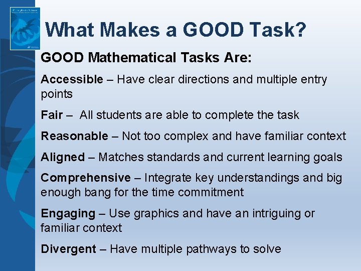 What Makes a GOOD Task? GOOD Mathematical Tasks Are: Accessible – Have clear directions What Makes a GOOD Task? GOOD Mathematical Tasks Are: Accessible – Have clear directions