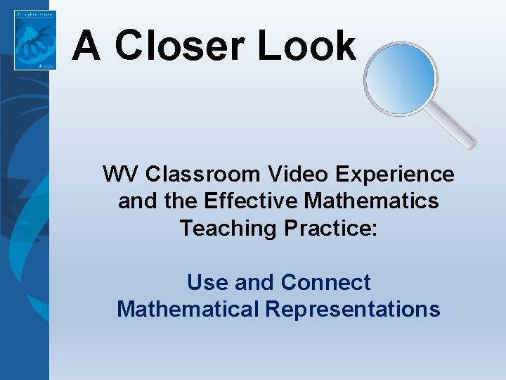 A Closer Look WV Classroom Video Experience and the Effective Mathematics Teaching Practice: Use A Closer Look WV Classroom Video Experience and the Effective Mathematics Teaching Practice: Use