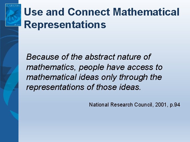 Use and Connect Mathematical Representations Because of the abstract nature of mathematics, people have Use and Connect Mathematical Representations Because of the abstract nature of mathematics, people have