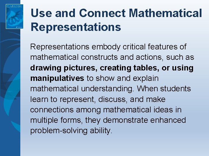 Use and Connect Mathematical Representations embody critical features of mathematical constructs and actions, such Use and Connect Mathematical Representations embody critical features of mathematical constructs and actions, such