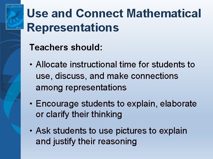Use and Connect Mathematical Representations Teachers should: • Allocate instructional time for students to Use and Connect Mathematical Representations Teachers should: • Allocate instructional time for students to