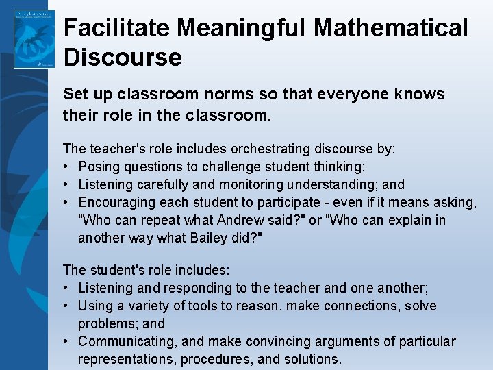 Facilitate Meaningful Mathematical Discourse Set up classroom norms so that everyone knows their role Facilitate Meaningful Mathematical Discourse Set up classroom norms so that everyone knows their role