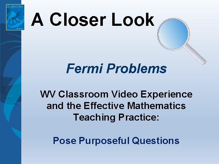A Closer Look Fermi Problems WV Classroom Video Experience and the Effective Mathematics Teaching A Closer Look Fermi Problems WV Classroom Video Experience and the Effective Mathematics Teaching