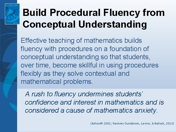 Build Procedural Fluency from Conceptual Understanding Effective teaching of mathematics builds fluency with procedures Build Procedural Fluency from Conceptual Understanding Effective teaching of mathematics builds fluency with procedures