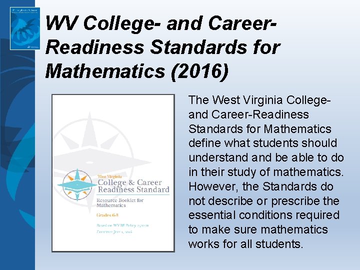 WV College- and Career. Readiness Standards for Mathematics (2016) The West Virginia Collegeand Career-Readiness WV College- and Career. Readiness Standards for Mathematics (2016) The West Virginia Collegeand Career-Readiness