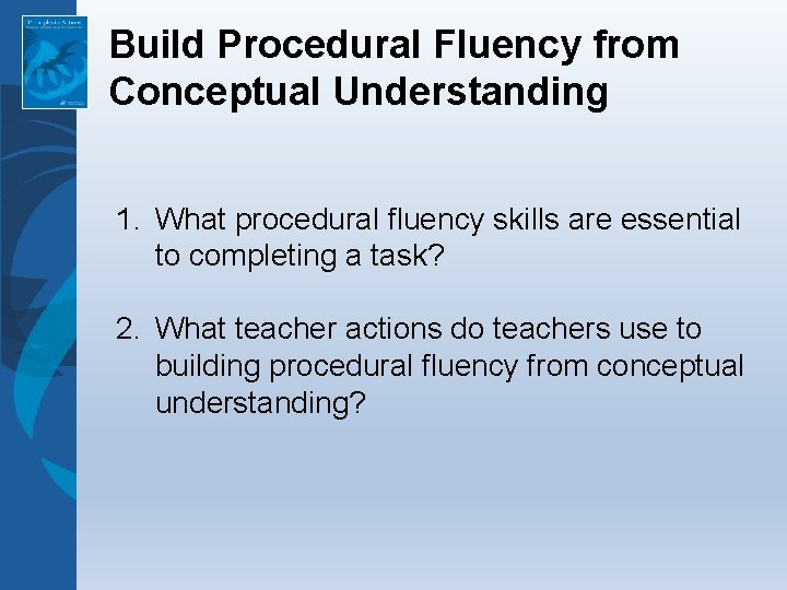 Build Procedural Fluency from Conceptual Understanding 1. What procedural fluency skills are essential to Build Procedural Fluency from Conceptual Understanding 1. What procedural fluency skills are essential to