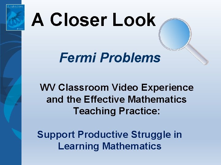 A Closer Look Fermi Problems WV Classroom Video Experience and the Effective Mathematics Teaching A Closer Look Fermi Problems WV Classroom Video Experience and the Effective Mathematics Teaching