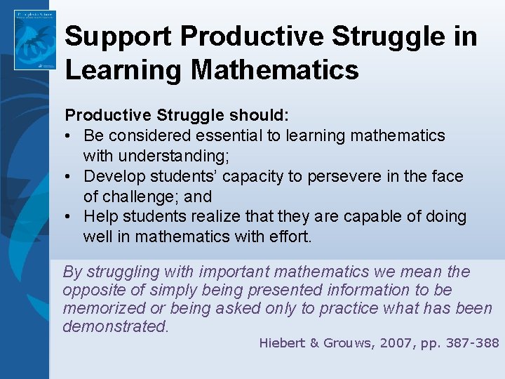 Support Productive Struggle in Learning Mathematics Productive Struggle should: • Be considered essential to Support Productive Struggle in Learning Mathematics Productive Struggle should: • Be considered essential to