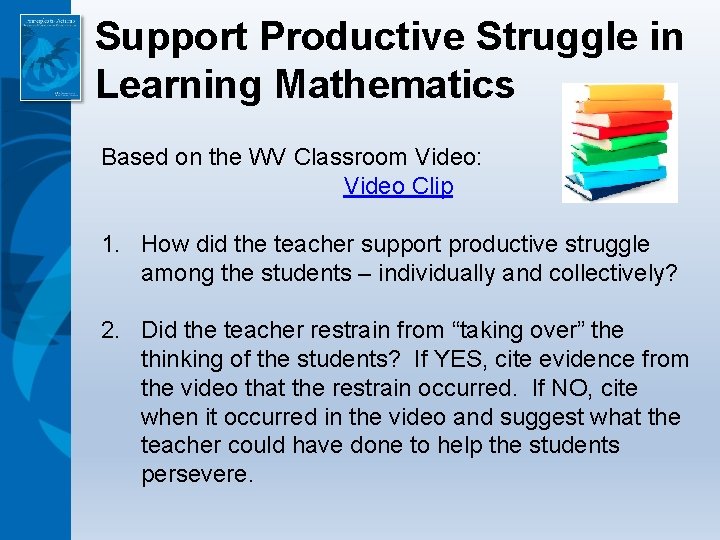 Support Productive Struggle in Learning Mathematics Based on the WV Classroom Video: Video Clip Support Productive Struggle in Learning Mathematics Based on the WV Classroom Video: Video Clip