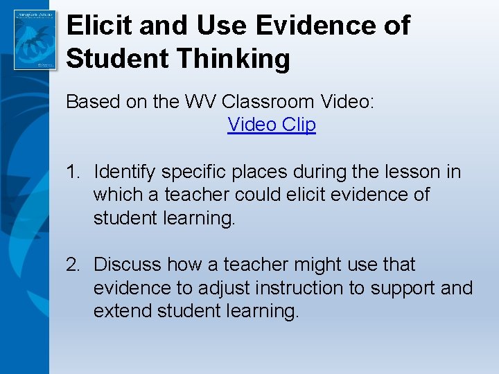 Elicit and Use Evidence of Student Thinking Based on the WV Classroom Video: Video Elicit and Use Evidence of Student Thinking Based on the WV Classroom Video: Video
