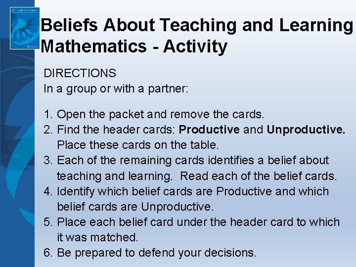 Beliefs About Teaching and Learning Mathematics - Activity DIRECTIONS In a group or with Beliefs About Teaching and Learning Mathematics - Activity DIRECTIONS In a group or with