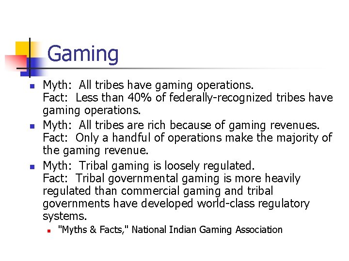 Gaming n n n Myth: All tribes have gaming operations. Fact: Less than 40%