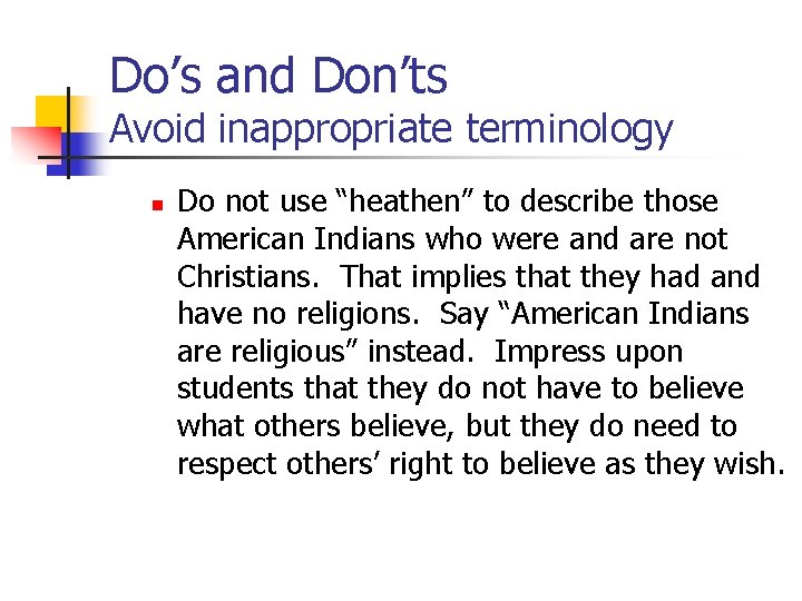 Do’s and Don’ts Avoid inappropriate terminology n Do not use “heathen” to describe those