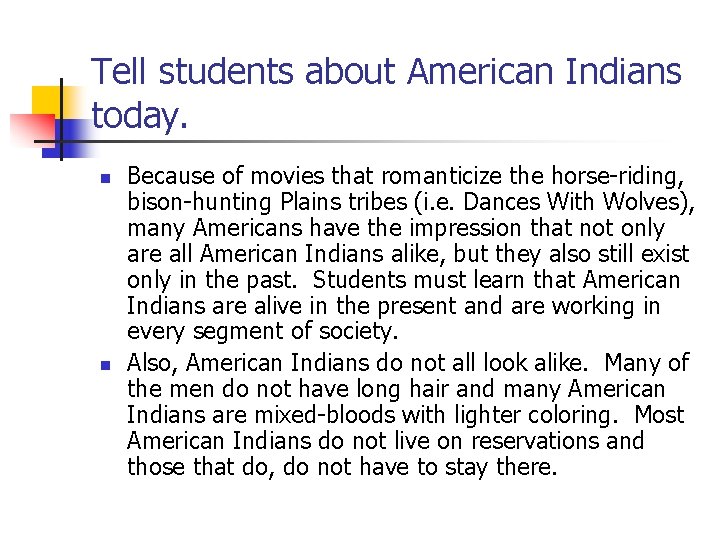 Tell students about American Indians today. n n Because of movies that romanticize the