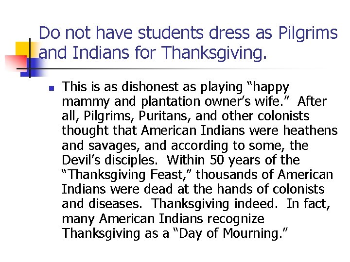 Do not have students dress as Pilgrims and Indians for Thanksgiving. n This is