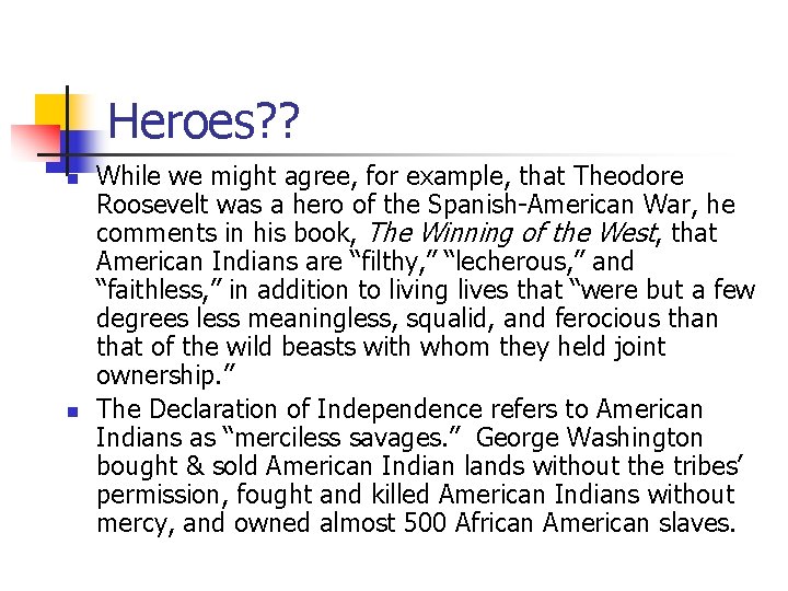 Heroes? ? n n While we might agree, for example, that Theodore Roosevelt was